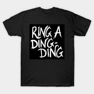 Ring a Ding Ding T-Shirt